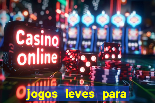 jogos leves para pc fraco blog